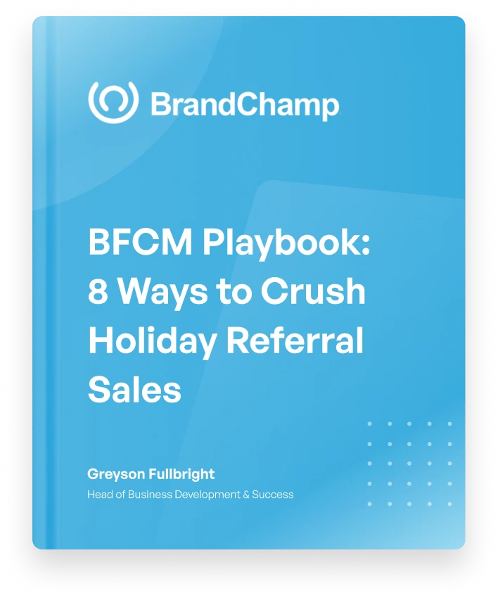BFCM Playbook: 8 Ways to Crush Holiday Referral Sales